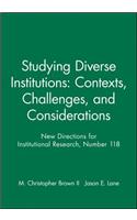 Studying Diverse Institutions: Contexts, Challenges, and Considerations: New Directions for Institutional Research, Number 118