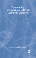 Community Interventions to Create Change in Children