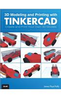 3D Modeling and Printing with Tinkercad: Create and Print Your Own 3D Models
