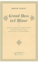 Grand Mass in C Minor (K.427): For Double Chorus of Mixed Voices and Four Solo Voices with Piano Accompaniment