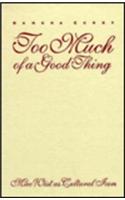 Too Much of a Good Thing