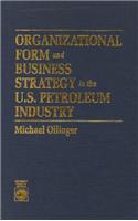 Organizational Form and Business Strategy In the U.S. Petroleum Industry