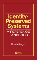 Identity-Preserved Systems: A Reference Handbook