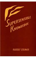 Supersensible Knowledge: Anthroposophy as a Demand of the Age