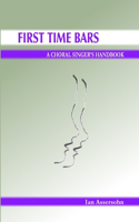 First Time Bars - A Choral Singer's Handbook