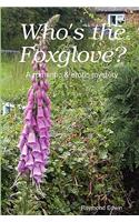 Who's the Foxglove?