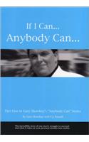 If I Can...Anybody Can...: Part One in Gary Shawkey's "Anybody Can" Series