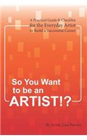 So You Want to Be an Artist!?