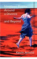 Nineteen Poems Around a Divorce and Beyond