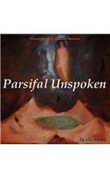 Parsifal Unspoken, Theatre of Truth(s) Series