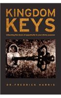 Kingdom Keys: Unlocking the Doors of Opportunity to Your Divine Purpose
