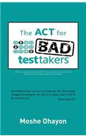 ACT for Bad Test Takers