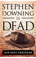 Stephen Downing Is Dead