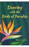 Dancing with the Birds of Paradise