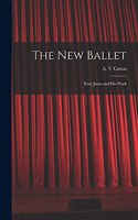New Ballet: Kurt Jooss and His Work