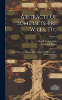 Abstracts Of Somersetshire Wills, Etc