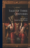 Tales of Three Centuries