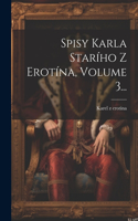 Spisy Karla Starího Z erotína, Volume 3...