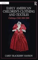 Early American Children’s Clothing and Textiles: Clothing a Child 1600-1800