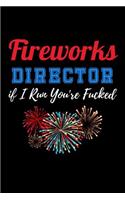 Fireworks Director if I Run you're Fucked