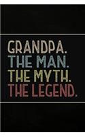 Grandpa The Man the Myth the Legend: Personal Notebook Journal or Diary to Write In. Grandpa Fathers Day Gift or Birthday Present for your Grandfather
