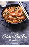 The Essential Chicken Stir-Fry Cookbook: The Most Delicious Chicken Recipes for The Wok