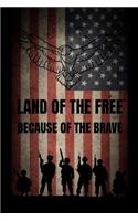 Land Of The Free Because Of The Brave: Veteran Gift for Patriots Notebook 4th of July Present Independence Day Veterans Day Memorial Guestbook Composition Pride America Patriotic Journal 