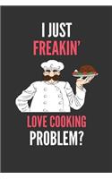 I Just Freakin' Love Cooking: Chef Gift Lined Notebook Journal 110 Pages