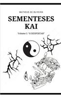 Sementeses Kai: O Despertar