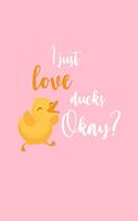 I Just Love Ducks Okay