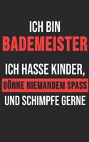 Ich Bin Bademeister Ich Hasse Kinder, Gönne Niemandem Spass Und Schimpfe Gerne: 6' x 9' Gepunktetes Punktiertes Notizbuch für Bademeister, Schwimmlehrer & Freibad Liebhaber
