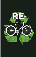 Recycle: Bicycle Cyclists Cycling Biking Fitness Gift Funny Recycle Bike (6"x9") Lined notebook Journal to write in