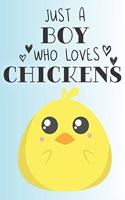 Just A Boy Who Loves Chickens: Cute Chicken Lovers Journal / Notebook / Diary / Birthday Gift (6x9 - 110 Blank Lined Pages)