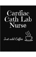 Cardiac Cath Lab Nurse Just Add Coffee