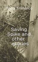 Saving Spike and Other Stories