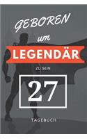 Geboren um LEGENDÄR zu sein 27 TAGEBUCH