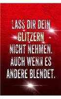Lass Dir Dein Glitzern Nicht Nehmen. Auch Wenn Es Andere Blendet.