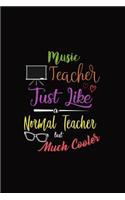 Music Teacher Just Like a Normal Teacher But Much Cooler