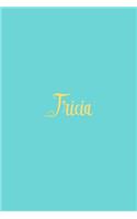 Tricia: Personalized Name Turquoise Matte Soft Cover Notebook Journal to Write In. 120 Blank Lined Pages