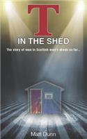 T in the Shed