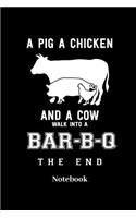 A Pig A Chicken And A Cow Walk Into Bar B Q Notebook