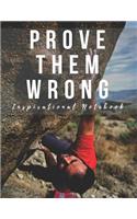 Inspirational Notebook: Prove Them Wrong, Motivational Journal with Creative Cover, Cool Lined Composition Notebook with Quote(8.5 x 11 inches, 110 Pages, College Ruled Pap