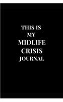 This Is My Midlife Crisis Journal: Gag Gift Funny Sarcasm Lined Notebook Journal