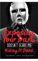 Exposing Your Dark Doesn't Scare Me Hiding It Does.