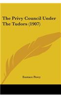 The Privy Council Under The Tudors (1907)