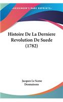 Histoire De La Derniere Revolution De Suede (1782)