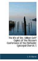 The Life of REV. William Goff Caples of the Missouri Conference of the Methodist Episcopal Church, S