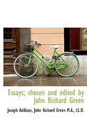 Essays; Chosen and Edited by John Richard Green