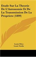 Etude Sur La Theorie De L'Autonomie Et De La Transmission De La Propriete (1899)
