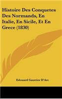 Histoire Des Conquetes Des Normands, En Italie, En Sicile, Et En Grece (1830)